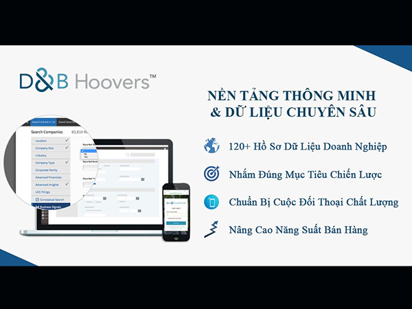 Với lượng hồ sơ doanh nghiệp cực kỳ lớn, D&B Hoovers cung cấp cho bạn thông tin cụ thể nhất để lựa chọn được đối tác phù hợp